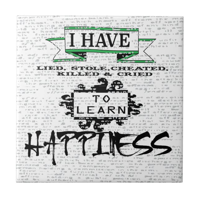 To Learn HAPPINESS, lessons from life quote Tile (Front)