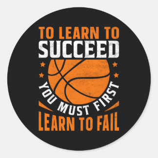To Learn To Succeed You Must First Learn To Fail Classic Round Sticker