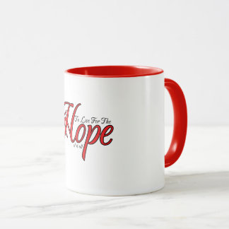 To Live For The Hope Of It All Mug