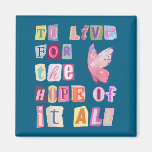 To Live For The Hope Of It Music  Magnet