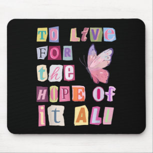 To Live For The Hope Of It Music  Mouse Pad