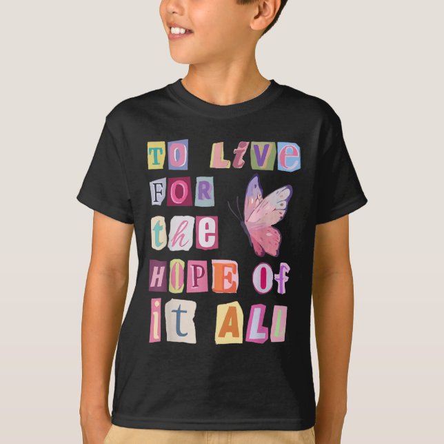 To Live For The Hope Of It Music  T-Shirt (Front)