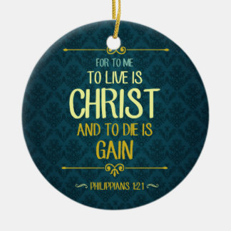 To Live Is Christ - Philippians 1:21 Ceramic Tree Decoration