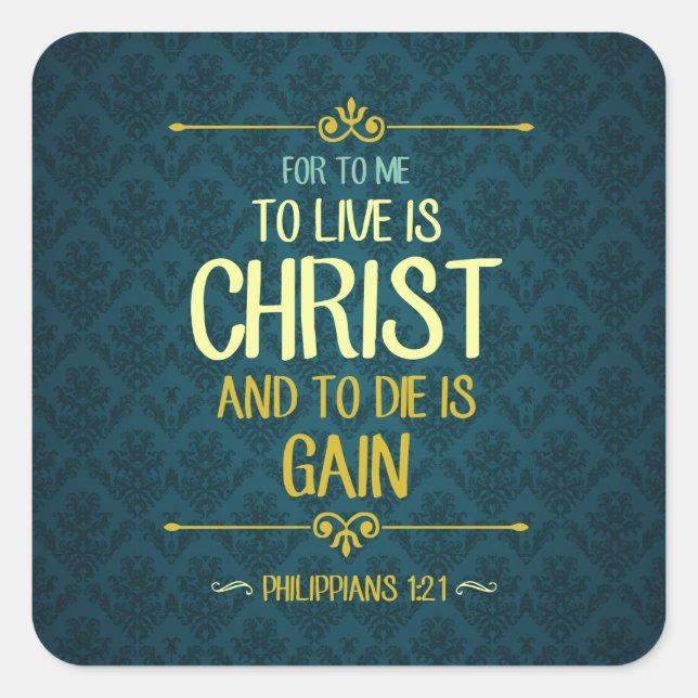 To Live Is Christ - Philippians 1:21 Square Sticker (Front)