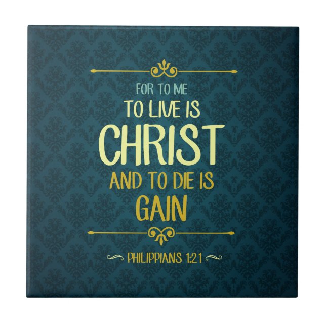 To Live Is Christ - Philippians 1:21 Tile (Front)