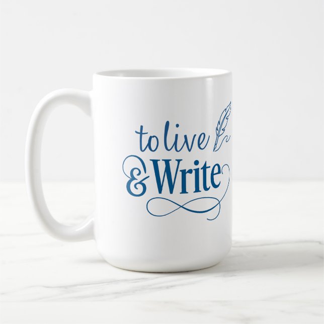 To Live & Write Coffee Mug - 15oz  (Left)