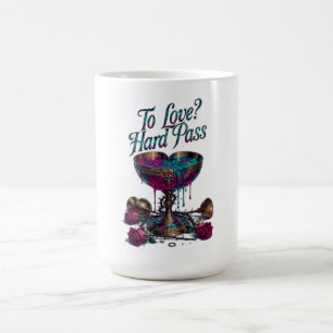 To Love? Hard Pass T-Shirt Poisoned Chalice Coffee Mug