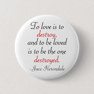 To Love Is To Destroy 6 Cm Round Badge