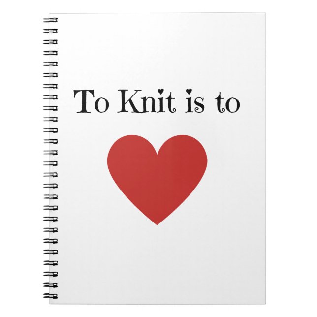 To Love is to Knit - Notebook (Front)