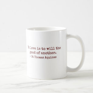To Love Is to Will the Good of Another Mug