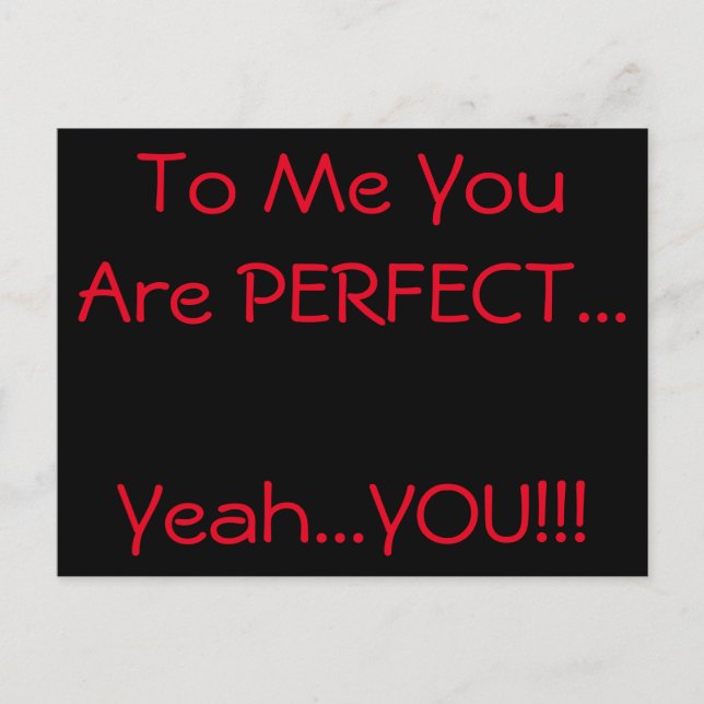 To Me You Are PERFECT Postcard (Front)