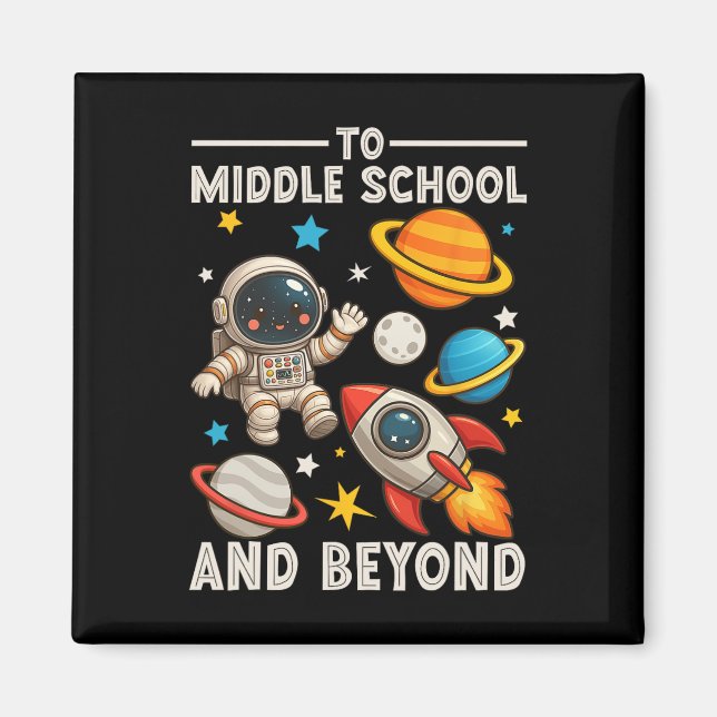To Middle School And Beyond Astronaut Funny Back T Magnet (Front)