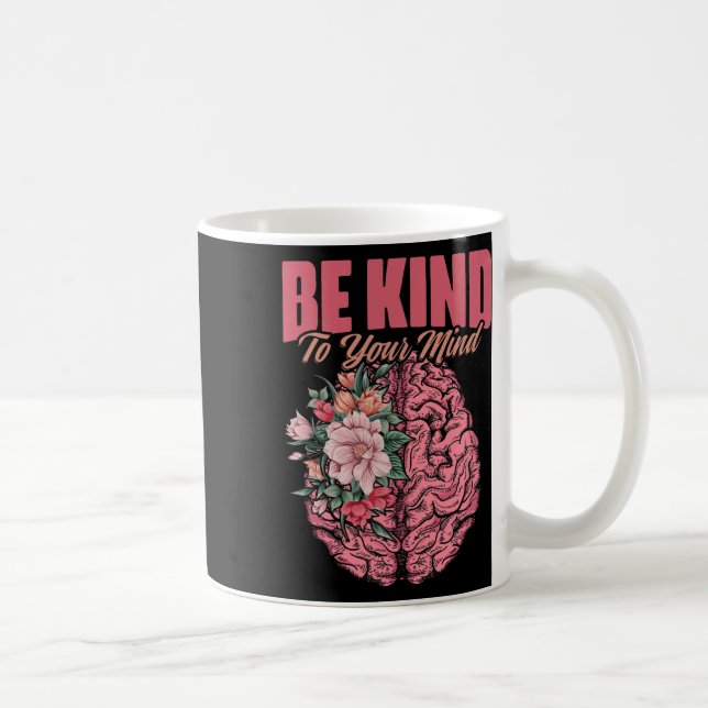 To Mind Mental Illness Mental Health Awareness  Coffee Mug (Right)