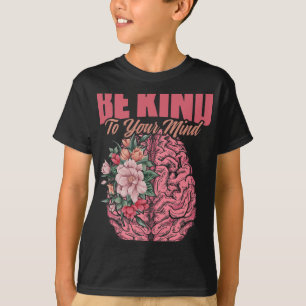 To Mind Mental Illness Mental Health Awareness  T-Shirt