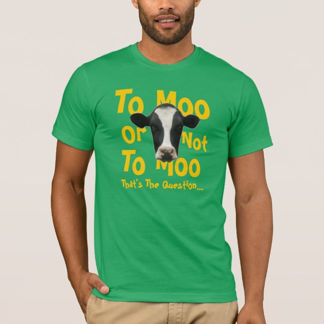 To Moo Or Not To Moo Funny Cow T-Shirt (Front)