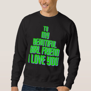 To My Beautiful Girlfriend I Love You Christmas Sweatshirt