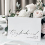 "To My Bridesmaid On My Wedding Day" Message Card<br><div class="desc">Designed to coordinate with for the «Chloe» Wedding Invitation Collection. View the collection link on this page to see all of the matching items in this beautiful design.</div>