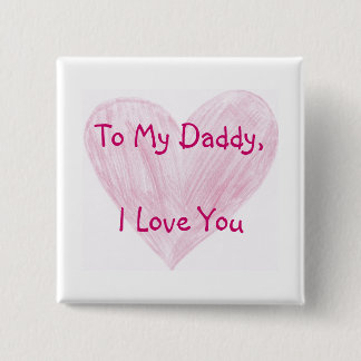To My Daddy 15 Cm Square Badge