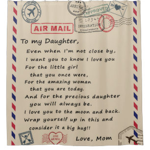 To My Daughter Gift, Love Letter Daughter And Mum Shower Curtain