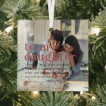 To My Daughter | Quote & Photo Gift  Glass Tree Decoration<br><div class="desc">This simple and sweet ornament says "To My Daughter" in trendy, modern typefaces with a quote and a spot for names. Minimal one photo template of your favourite personal photo for a gift anyone would love. Perfect for Daughter's Day, her birthday or Christmas. Give her a gift she will love...</div>