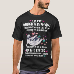 To My Dear Daughter In Law I Gave You My Amazing S T-Shirt
