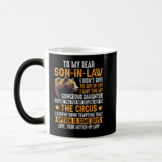 To My Dear Son In Law I Gave You My Daughter Magic Mug