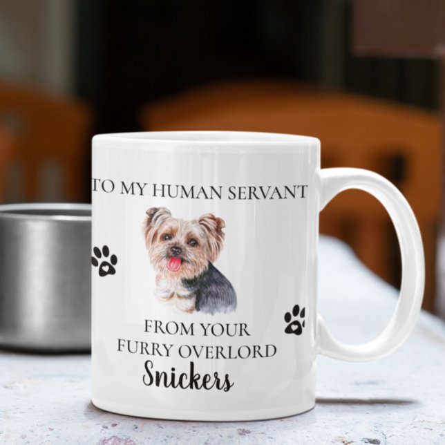 To my Human Servant Funny Dog Gift  Yorkie  Coffee Mug (Creator Uploaded)