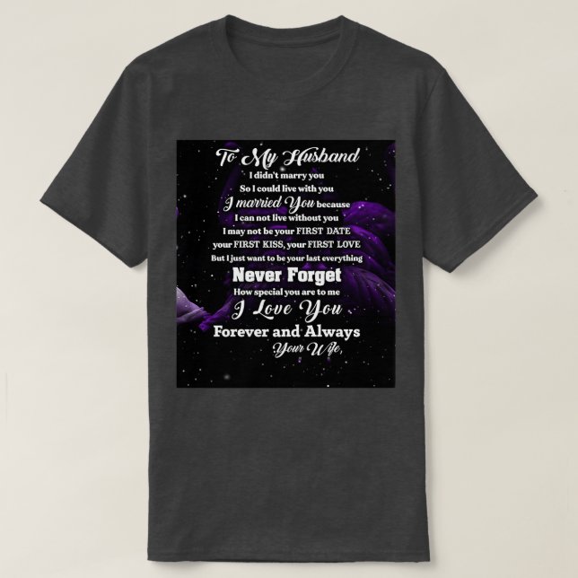 To my husband i didnt marry you so i could live wi T-Shirt (Design Front)