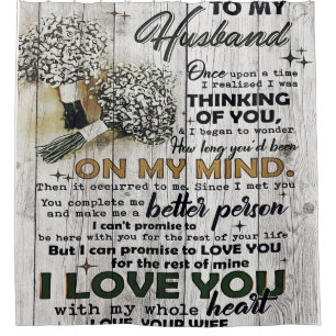 To my Husband  To My Husband   Love Quotes To Him Shower Curtain