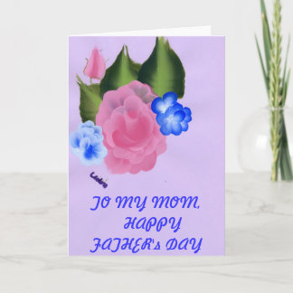 TO MY MOM HAPPY FATHER's DAY Card