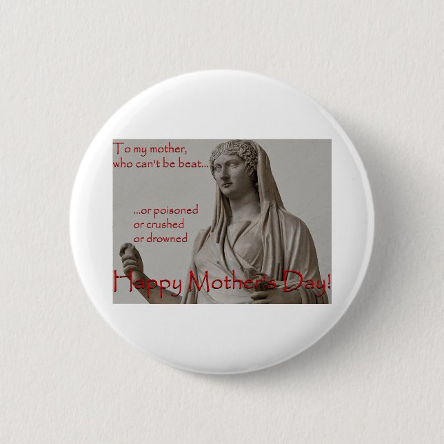 To my mother, who can’t be beat… 6 cm round badge (Front)