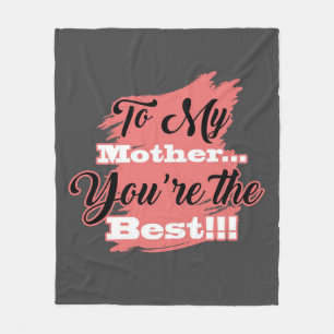 To My Mother You're The Best Gifts For Mother Fleece Blanket