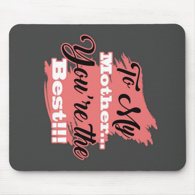 To My Mother You're The Best | Gifts For Mother Mouse Pad (Front)