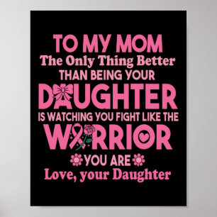 To My Mum Watching You Fight Like The Warrior Brea Poster