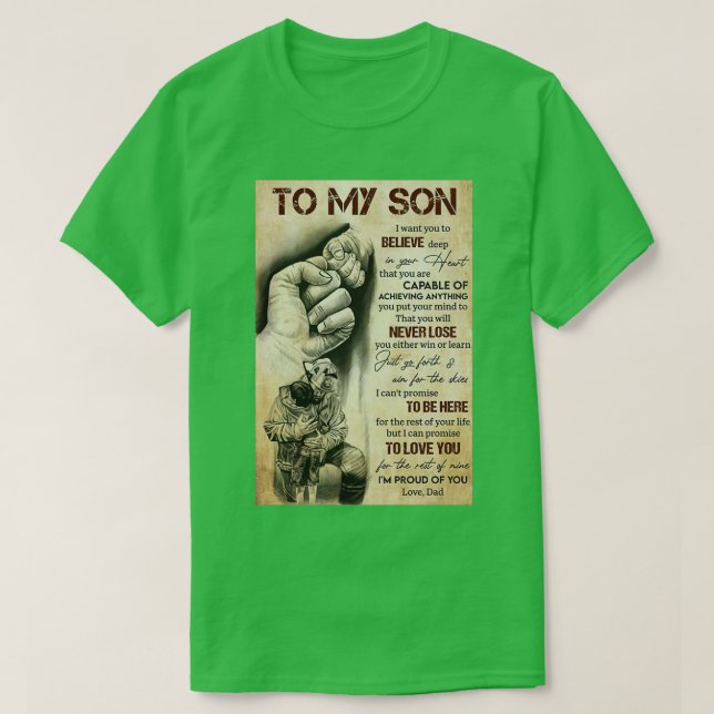 To My Son I Want You To Believe Deep In Your Heart T-Shirt (Design Front)