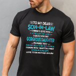 To My Son-In-Law I Gave you my gorgeous Daughter T-Shirt<br><div class="desc">This shirt works best as gifts for your kind son-in-law,  sharing,  caring & loveable by mum-in-law. Makes a great birthday or Christmas gift!</div>