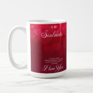 To my Soulmate I love you Coffee Mug