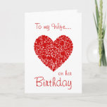 To my Wife on her Birthday-Red Hearts Romantic Card<br><div class="desc">Beautiful red heart design for your wife on her birthday, featuring a beautiful red heart made up of smaller hearts on a white background, embodying lots of romance! Inside verse can be customised, as well as the front... I've made it very romantic... but say whatever you wish on the inside......</div>