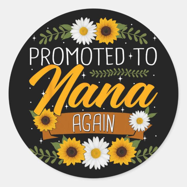 To Nana Again Sunflower First Time New Nana  Classic Round Sticker (Front)