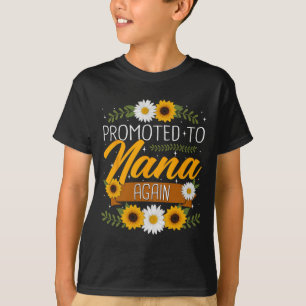 To Nana Again Sunflower First Time New Nana T-Shirt