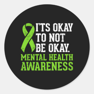 To Not Be Mental Health Awareness Ribbon Classic Round Sticker