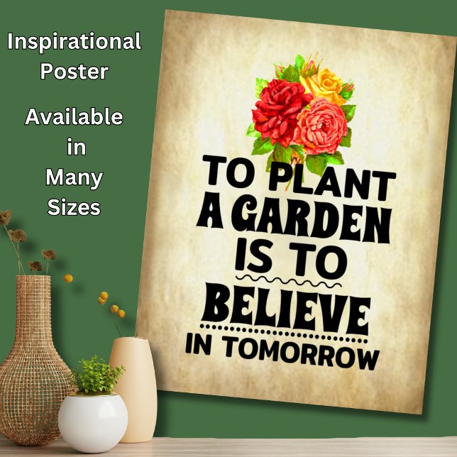 To Plant a Garden Is To Believe in Tomorrow Poster (Creator Uploaded)