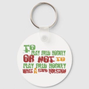 To Play Field Hockey Key Ring