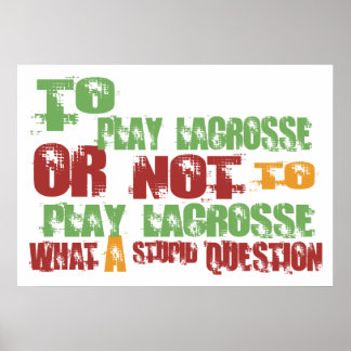 To Play Lacrosse Poster