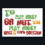 To Play Rugby Poster<br><div class="desc">To Play Rugby. If Rugby is your hobby, occupation, or obsession, show it with great Rugby t-shirts, mugs, stickers, and more. They're also great gifts for other Rugby fans!</div>