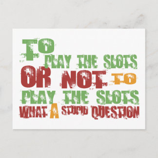 To Play the Slots Postcard