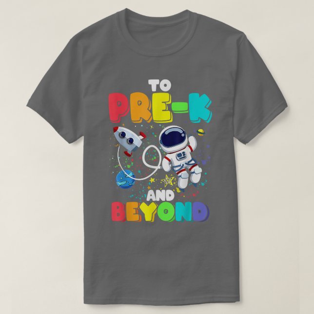 To PreK And Beyond Astronaut Back To School Studen T-Shirt (Design Front)