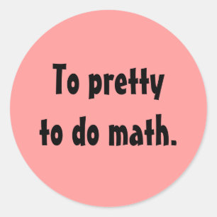 To pretty to do math stickers