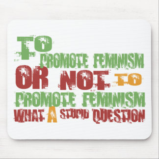 To Promote Feminism Mouse Pad