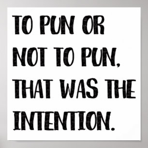 To Pun or Not To Pun, Funny Pun Quote Poster